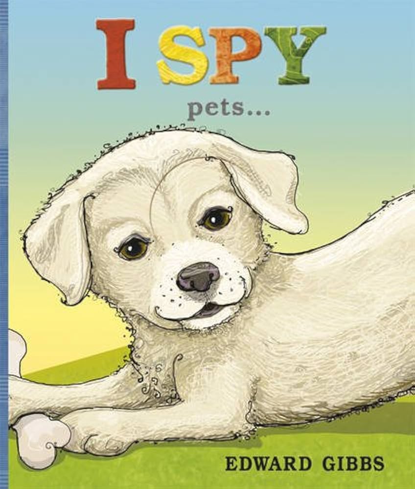 I Spy Pets by Edward Gibbs by Edward Gibbs